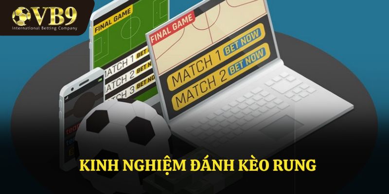 Kinh Nghiệm Đánh Kèo Rung VUABAI9 Bí Quyết Chiến Thắng