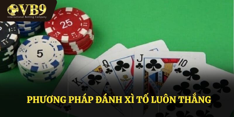 Phương Pháp Đánh Xì Tố Luôn Thắng VUABAI9 Bí Kíp Thành Công